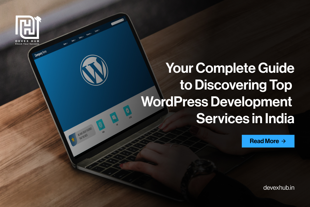 Your Complete Guide to Discovering Top WordPress Development Services in India